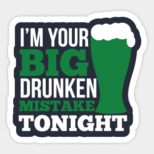 I'm your big drunken mistake tonight (white) Sticker